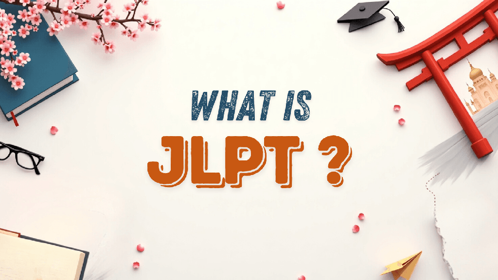 What is JLPT, and Why Should You Take It?